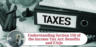 Understanding Section 150 of the Income Tax Act: Benefits and FAQs
