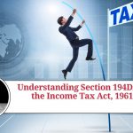 Understanding Section 194DA of the Income Tax Act, 1961: TDS on Life Insurance Policy Payouts.