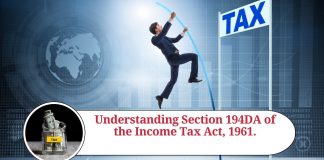 Understanding Section 194DA of the Income Tax Act, 1961: TDS on Life Insurance Policy Payouts.