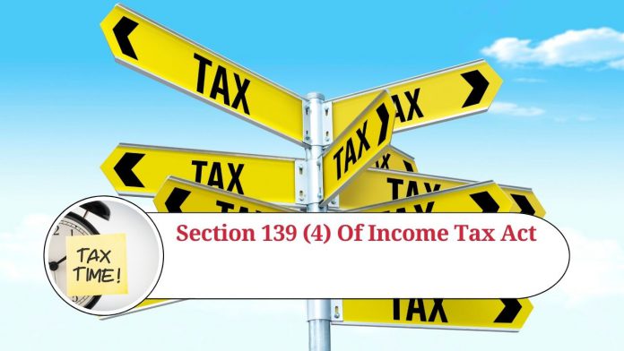 Section 139(4) of Income Tax Act: An Overview of Late Filing of Income Tax Returns