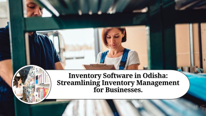 Inventory Software in Odisha: Streamlining Inventory Management for Businesses.