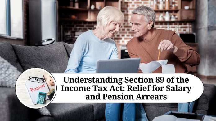 Understanding Section 89 of the Income Tax Act: Relief for Salary and Pension Arrears