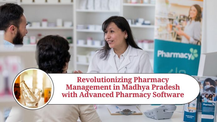 Revolutionizing Pharmacy Management in Madhya Pradesh with Advanced Pharmacy Software