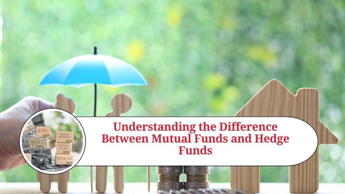 Understanding the Difference Between Mutual Funds and Hedge Funds