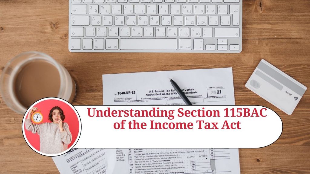 Understanding Section 115BAC Of The Income Tax Act: Lower Tax Rates And ...