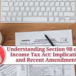 Understanding Section 9B of the Income Tax Act: Implications and Recent Amendments