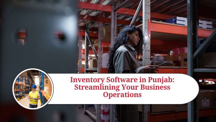 Inventory Software in Punjab: Streamlining Your Business Operations