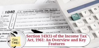 Section 143(1) of the Income Tax Act, 1961: An Overview and Key Features