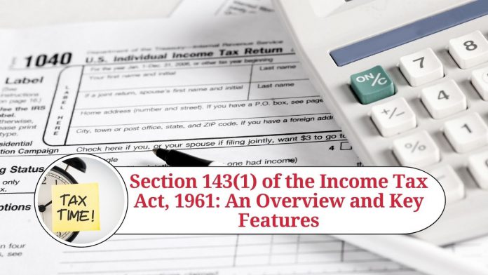 Section 143(1) of the Income Tax Act, 1961: An Overview and Key Features