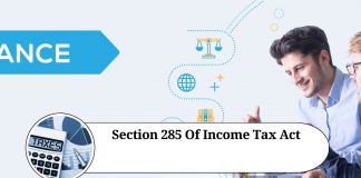 Understanding Section 285 of the Income Tax Act