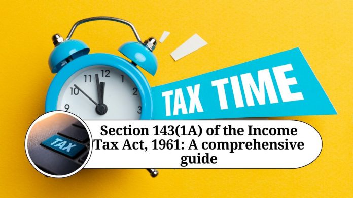 Section 143(1A) of the Income Tax Act, 1961