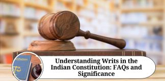 Understanding Writs in the Indian Constitution: FAQs and Significance