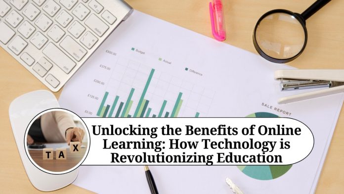 Unlocking the Benefits of Online Learning: How Technology is Revolutionizing Education