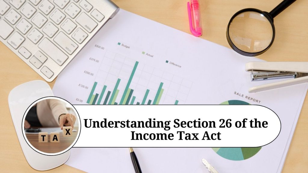 Understanding Section 26 Of The Income Tax Act: Computation Of Income ...