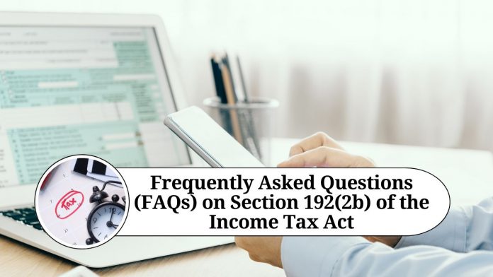 Frequently Asked Questions (FAQs) on Section 192(2b) of the Income Tax Act - A Complete Guide to TDS on Salary