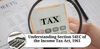 Understanding Section 54EC of the Income Tax Act, 1961: Exemption on Long-Term Capital Gains