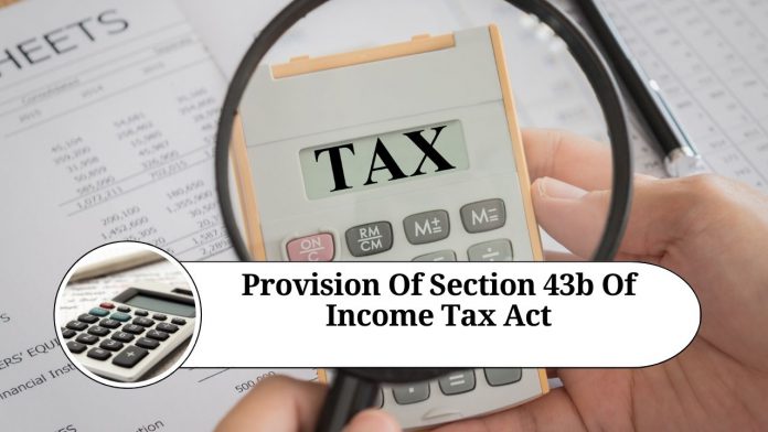 Understanding Section 43B of the Income Tax Act: Important Provisions and Implications