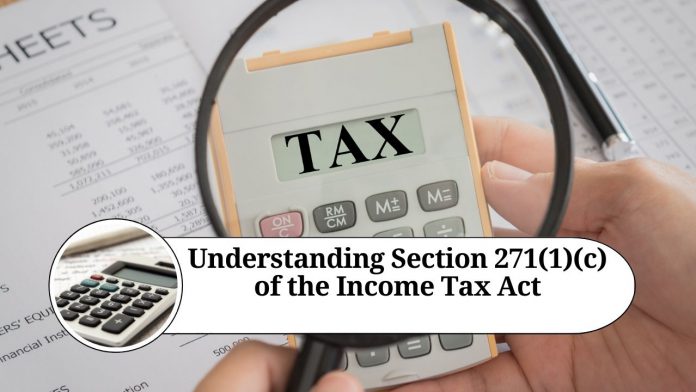 Understanding Section 271(1)(c) of the Income Tax Act: Penalties for Concealment of Income and Furnishing Inaccurate Particulars