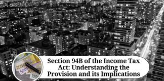 Section 94B of the Income Tax Act: Understanding the Provision and its Implications