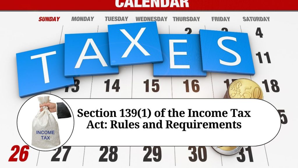 Section 139(1) Of The Income Tax Act: Rules And Requirements For Filing ...