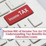 Section 80E of Income Tax Act 1961: Understanding Tax Benefits for Education Loans