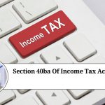 Understanding Section 40BA of the Income Tax Act