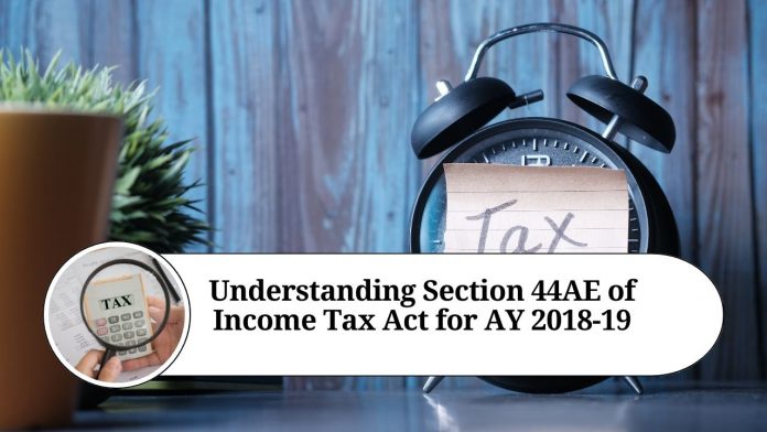 Understanding Section 44AE of Income Tax Act for AY 2018-19