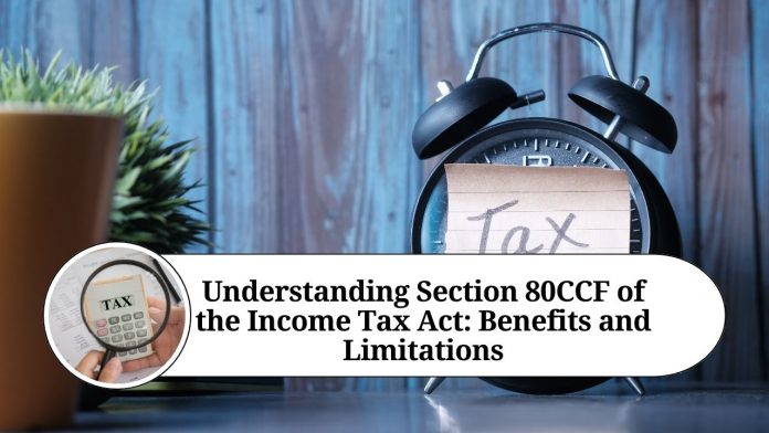 Understanding Section 80CCF of the Income Tax Act: Benefits and Limitations