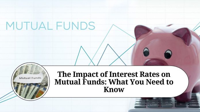 The Impact of Interest Rates on Mutual Funds: What You Need to Know