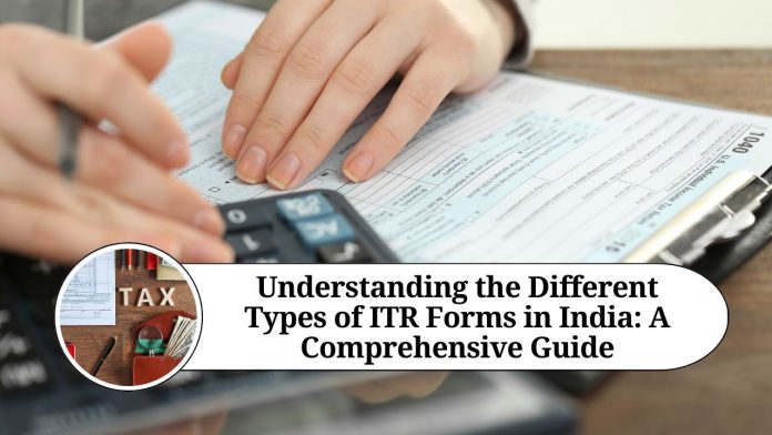 Understanding the Different Types of ITR Forms in India: A Comprehensive Guide