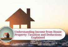 Understanding Income from House Property: Taxation and Deductions Explained