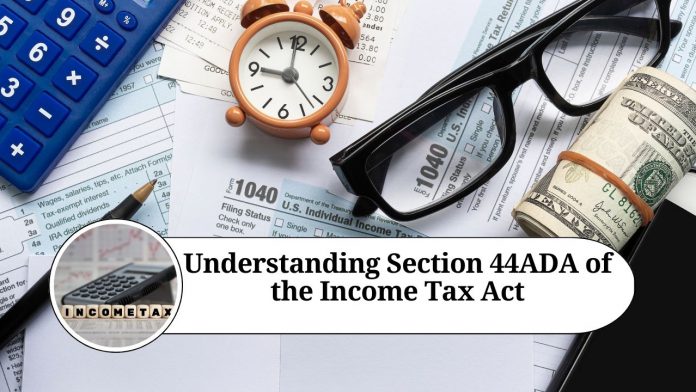 Understanding Section 44ADA of the Income Tax Act: A Guide for Eligible Professionals for AY 2020-21