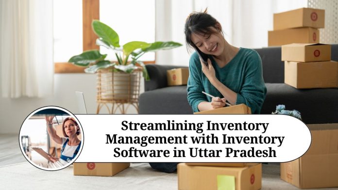 Streamlining Inventory Management with Inventory Software in Uttar Pradesh