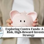 Exploring Contra Funds: A High-Risk, High-Reward Investment Strategy