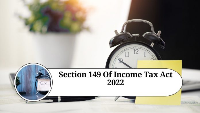 Understanding Section 149 of Income Tax Act 2022: Who Needs to File Income Tax Returns?