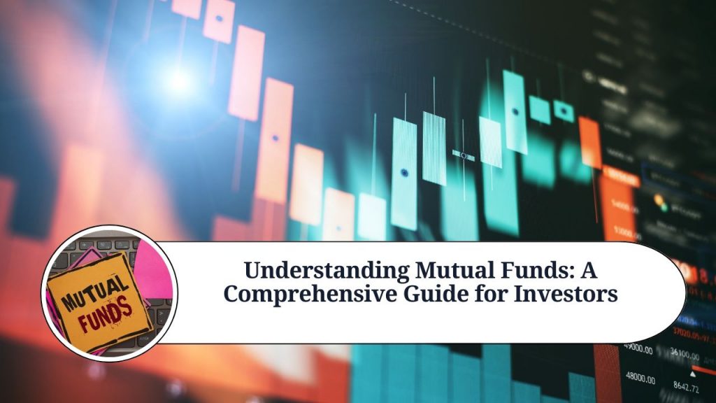 Understanding Mutual Funds: A Comprehensive Guide For Investors - Marg ...