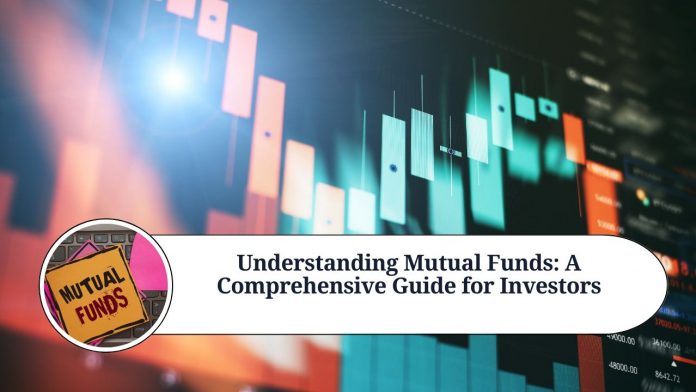 Understanding Mutual Funds: A Comprehensive Guide for Investors