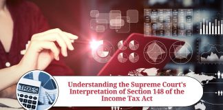 Understanding the Supreme Court's Interpretation of Section 148 of the Income Tax Act