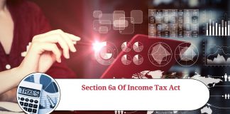 Understanding Section 6A of the Income Tax Act: A Comprehensive Guide