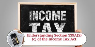 Understanding Section 139A(5)(c) of the Income Tax Act