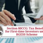 Section 80CCG: A Comprehensive Guide to Tax Benefits for First-time Investors under RGESS Scheme