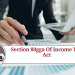 Section 80GGA of Income Tax Act: Understanding its Provisions and Benefits