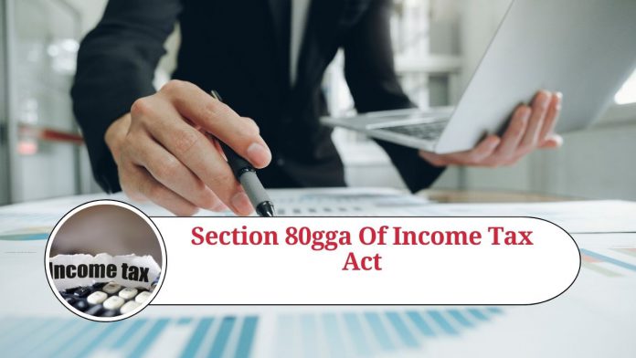 Section 80GGA of Income Tax Act: Understanding its Provisions and Benefits