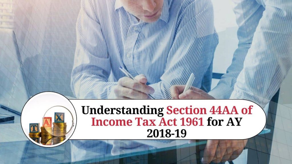 Understanding Section 44AA of Income Tax Act 1961 for AY 2018-19 - Marg ...