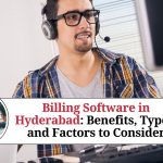 Billing Software in Hyderabad: Benefits, Types, and Factors to Consider