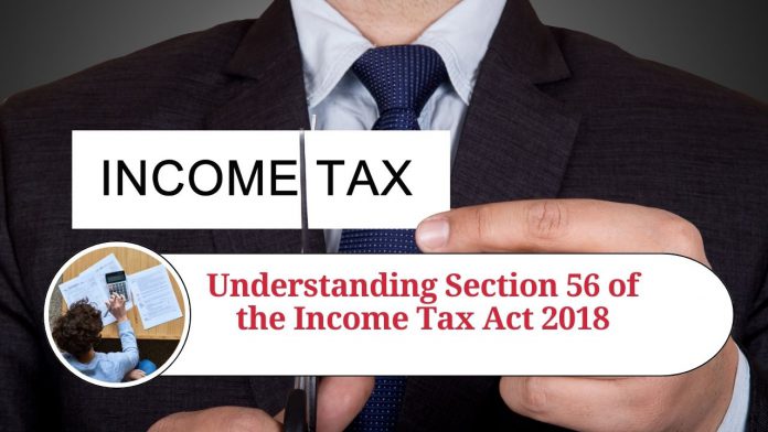 Understanding Section 56 of the Income Tax Act 2018