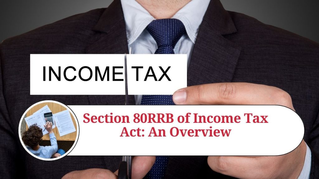 Section 80RRB Of Income Tax Act: An Overview - Marg ERP Blog