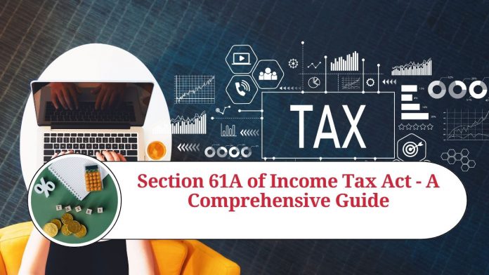 Section 61A of Income Tax Act - A Comprehensive Guide