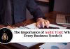 The Importance of Audit Trail: Why Every Business Needs It