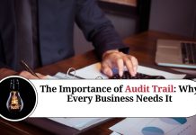 The Importance of Audit Trail: Why Every Business Needs It